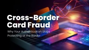 Blog - Cross-Border Card Fraud